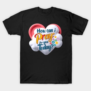 How do I pray for you todays Islamic prayer T-Shirt